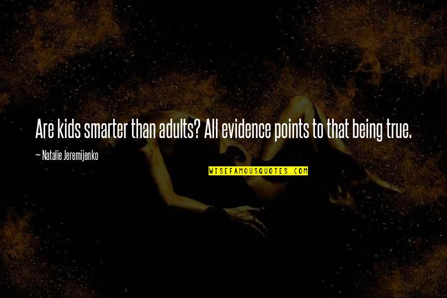 3 Points Quotes By Natalie Jeremijenko: Are kids smarter than adults? All evidence points