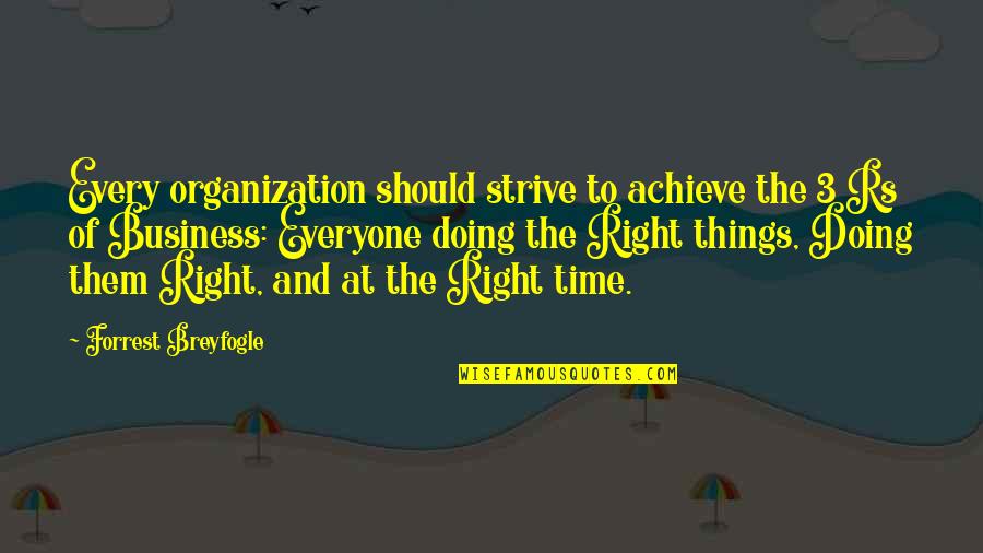 3 Rs Quotes By Forrest Breyfogle: Every organization should strive to achieve the 3 3 Rs Quotes By Forrest Breyfogle: Every organization should strive to achieve the 3