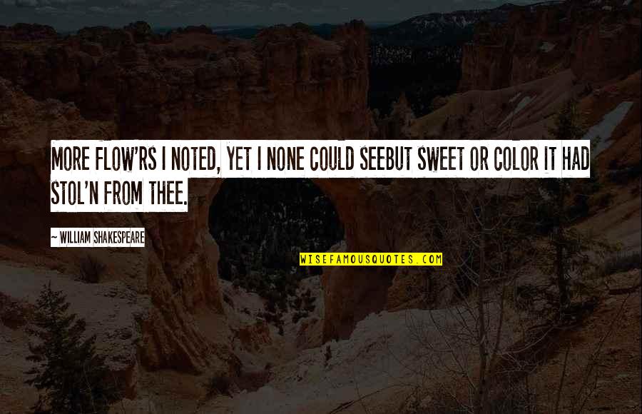 3 Rs Quotes By William Shakespeare: More flow'rs I noted, yet I none could 3 Rs Quotes By William Shakespeare: More flow'rs I noted, yet I none could