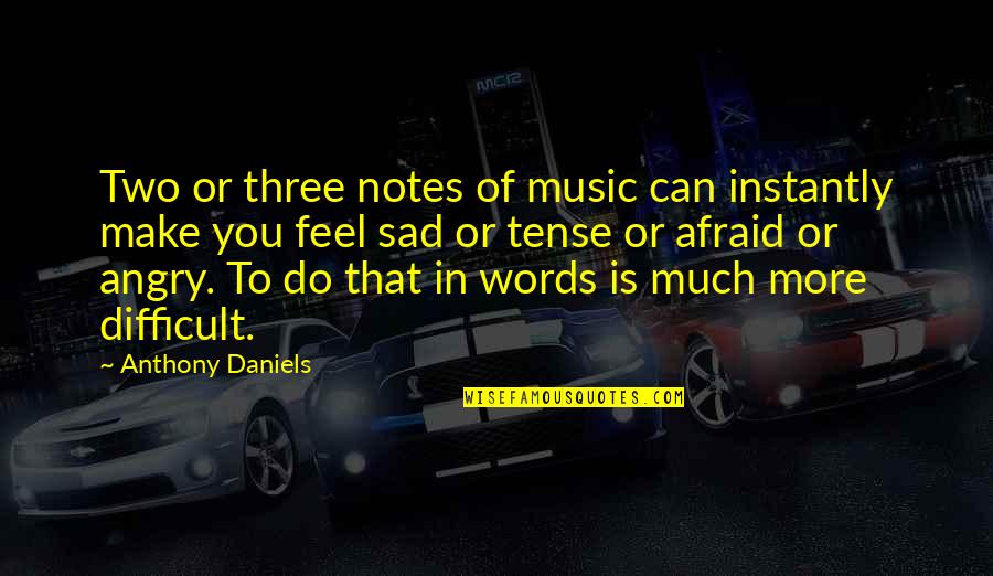 3 Sad Words Quotes By Anthony Daniels: Two or three notes of music can instantly