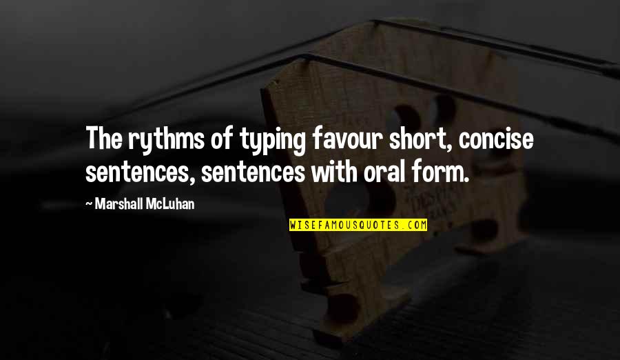 3 Sentences Quotes By Marshall McLuhan: The rythms of typing favour short, concise sentences,