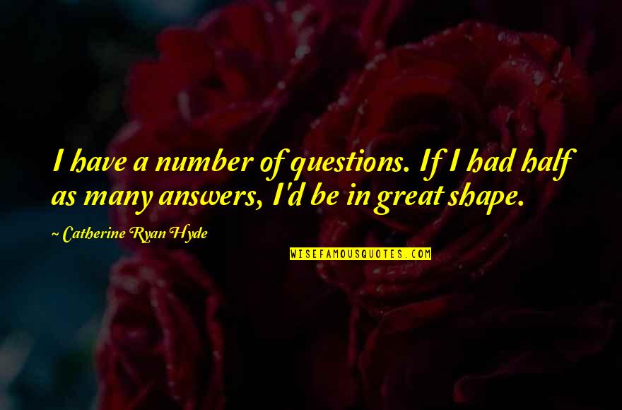 3 Shaban Quotes By Catherine Ryan Hyde: I have a number of questions. If I
