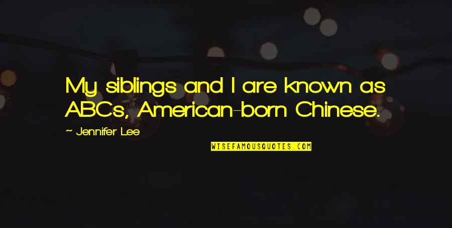 3 Siblings Quotes By Jennifer Lee: My siblings and I are known as ABCs, 3 Siblings Quotes By Jennifer Lee: My siblings and I are known as ABCs,