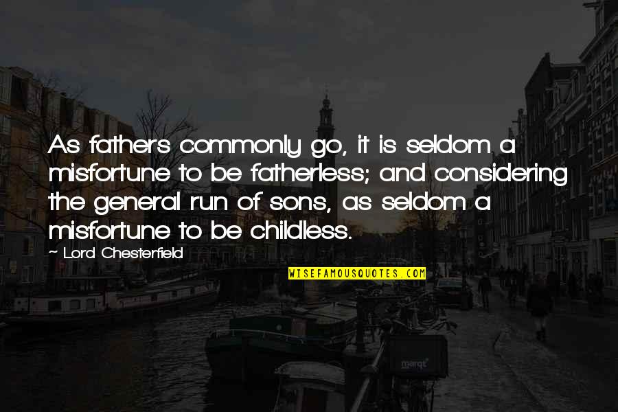 3 Sons Quotes By Lord Chesterfield: As fathers commonly go, it is seldom a