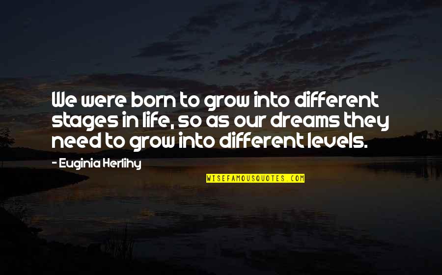 3 Stages Of Life Quotes By Euginia Herlihy: We were born to grow into different stages 3 Stages Of Life Quotes By Euginia Herlihy: We were born to grow into different stages