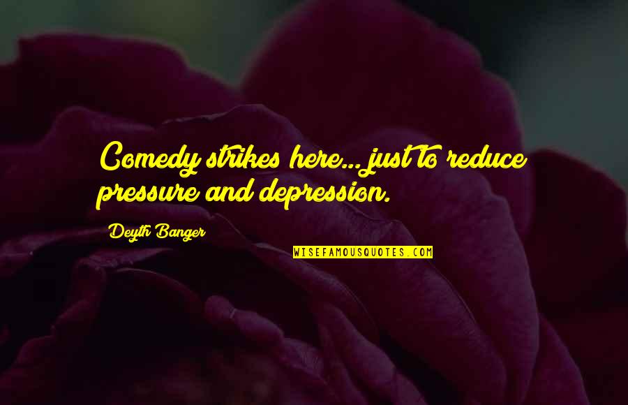 3 Strikes Quotes By Deyth Banger: Comedy strikes here... just to reduce pressure and