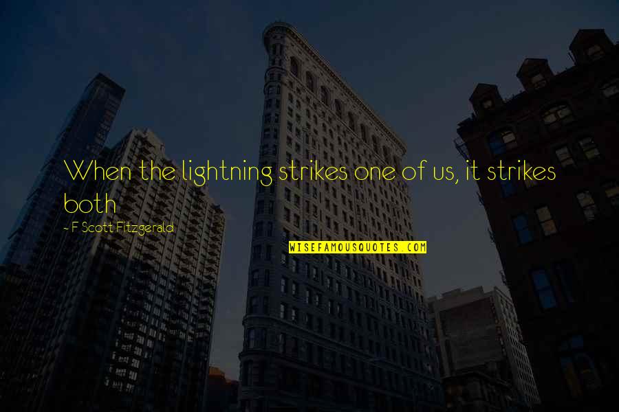 3 Strikes Quotes By F Scott Fitzgerald: When the lightning strikes one of us, it