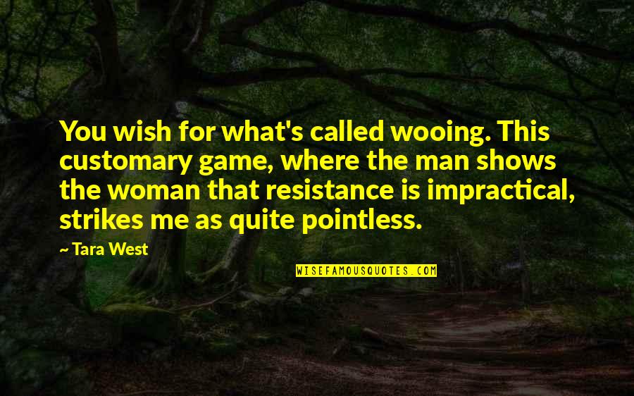3 Strikes Quotes By Tara West: You wish for what's called wooing. This customary