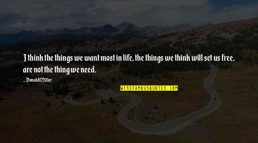 3 Things In Life Quotes By Donald Miller: I think the things we want most in
