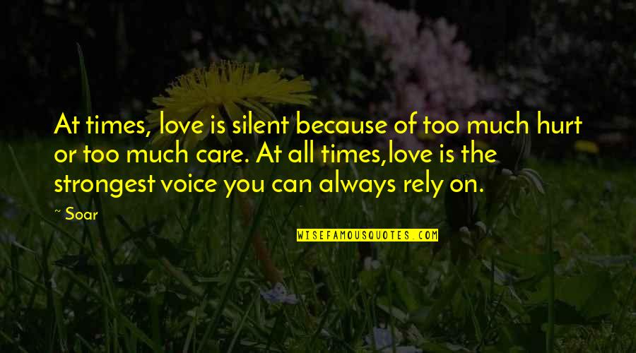 3 Times Quotes By Soar: At times, love is silent because of too