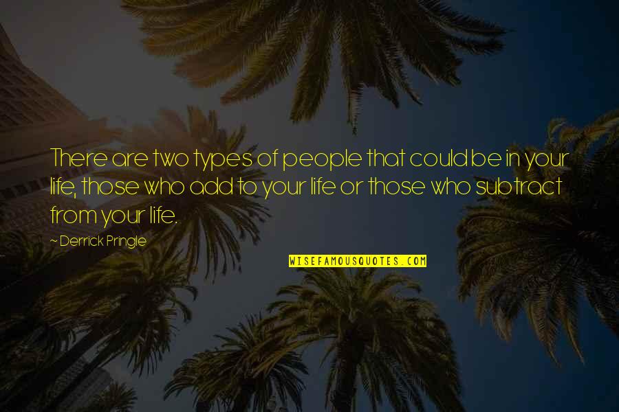 3 Types Of People Quotes By Derrick Pringle: There are two types of people that could 3 Types Of People Quotes By Derrick Pringle: There are two types of people that could