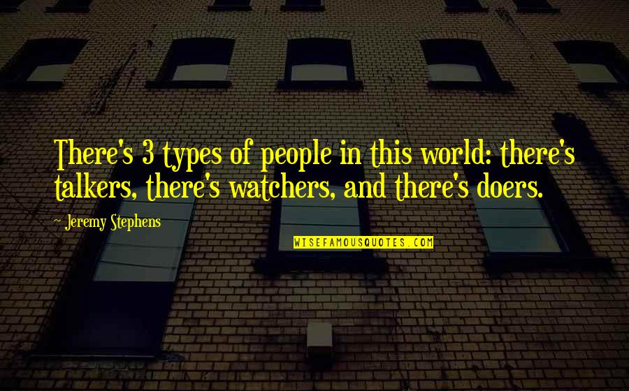3 Types Of People Quotes By Jeremy Stephens: There's 3 types of people in this world: 3 Types Of People Quotes By Jeremy Stephens: There's 3 types of people in this world: