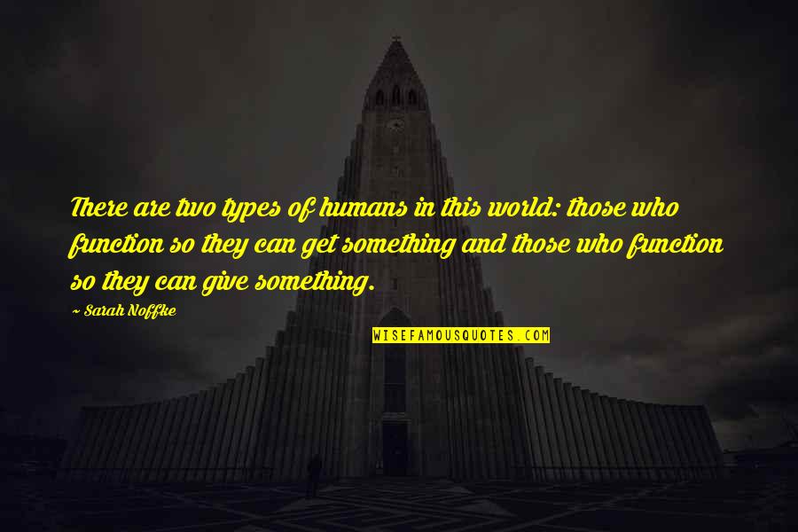 3 Types Of People Quotes By Sarah Noffke: There are two types of humans in this 3 Types Of People Quotes By Sarah Noffke: There are two types of humans in this