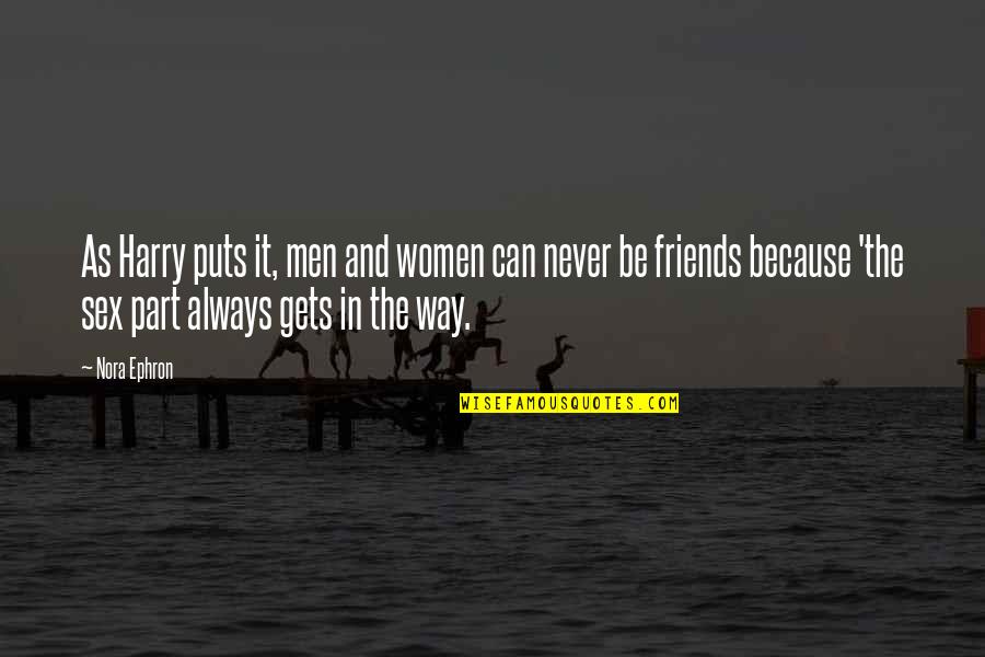 3 Way Friendship Quotes By Nora Ephron: As Harry puts it, men and women can 3 Way Friendship Quotes By Nora Ephron: As Harry puts it, men and women can