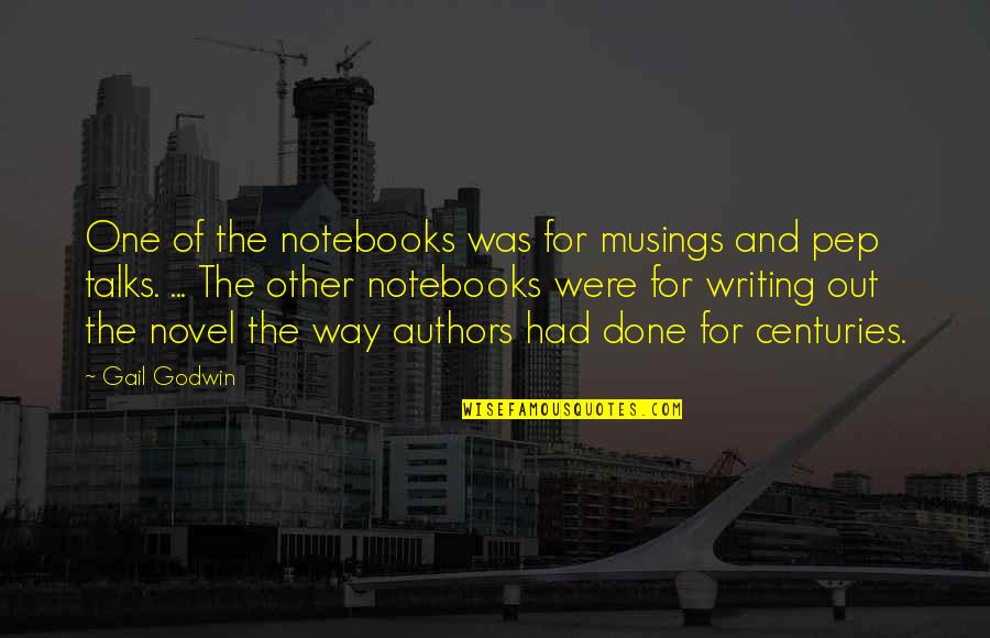 3 Way Quotes By Gail Godwin: One of the notebooks was for musings and