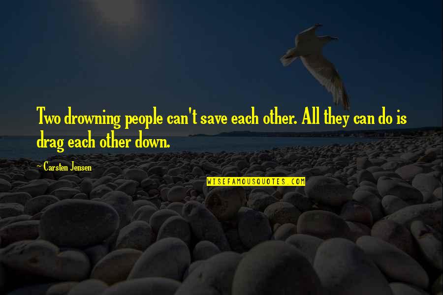 3 Woorden Quotes By Carsten Jensen: Two drowning people can't save each other. All