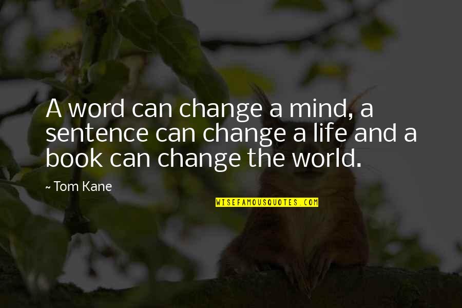 3 Word Book Quotes By Tom Kane: A word can change a mind, a sentence