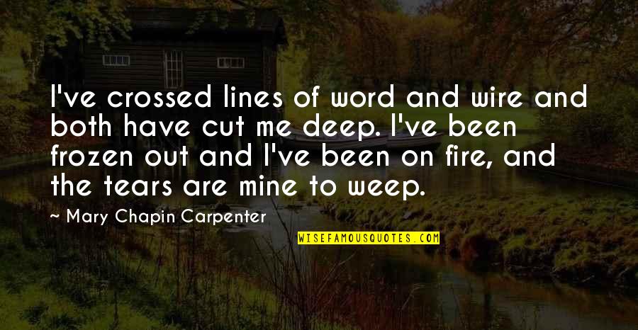 3 Word Deep Quotes By Mary Chapin Carpenter: I've crossed lines of word and wire and