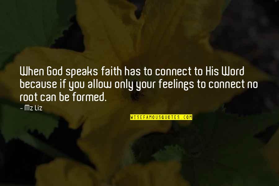 3 Word Faith Quotes By Mz Liz: When God speaks faith has to connect to