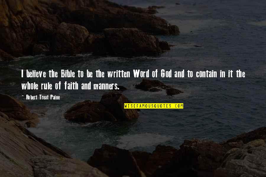 3 Word Faith Quotes By Robert Treat Paine: I believe the Bible to be the written