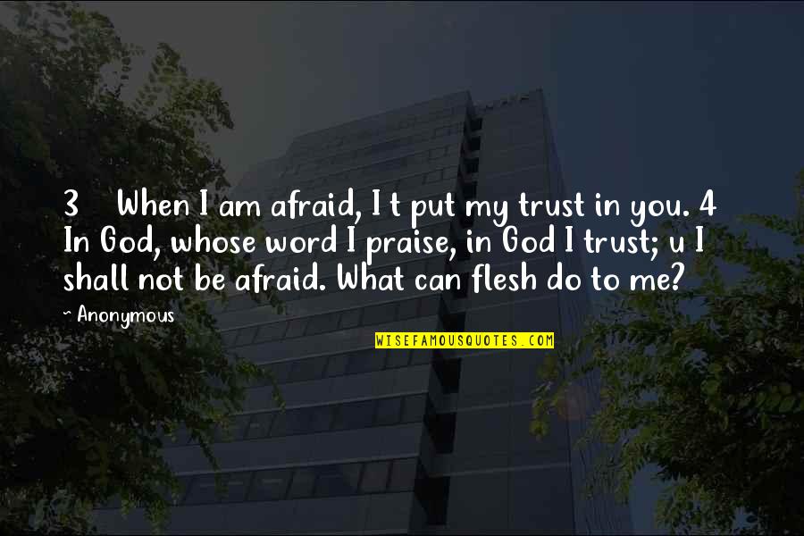 3 Word God Quotes By Anonymous: 3 When I am afraid, I t put