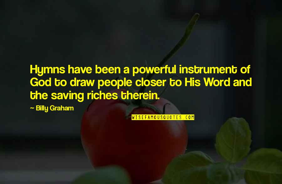 3 Word God Quotes By Billy Graham: Hymns have been a powerful instrument of God