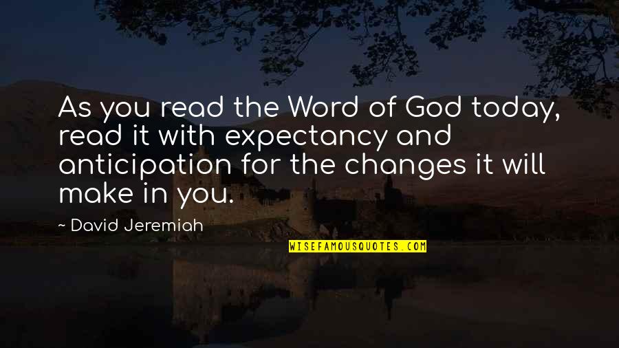 3 Word God Quotes By David Jeremiah: As you read the Word of God today,