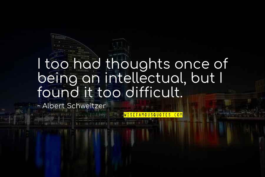 3 Word Japanese Quotes By Albert Schweitzer: I too had thoughts once of being an