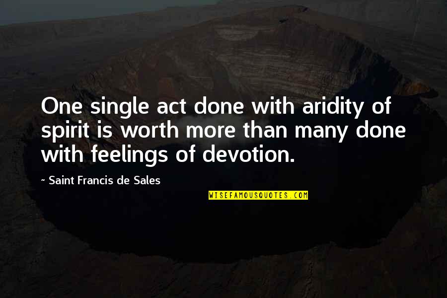 3 Word Japanese Quotes By Saint Francis De Sales: One single act done with aridity of spirit