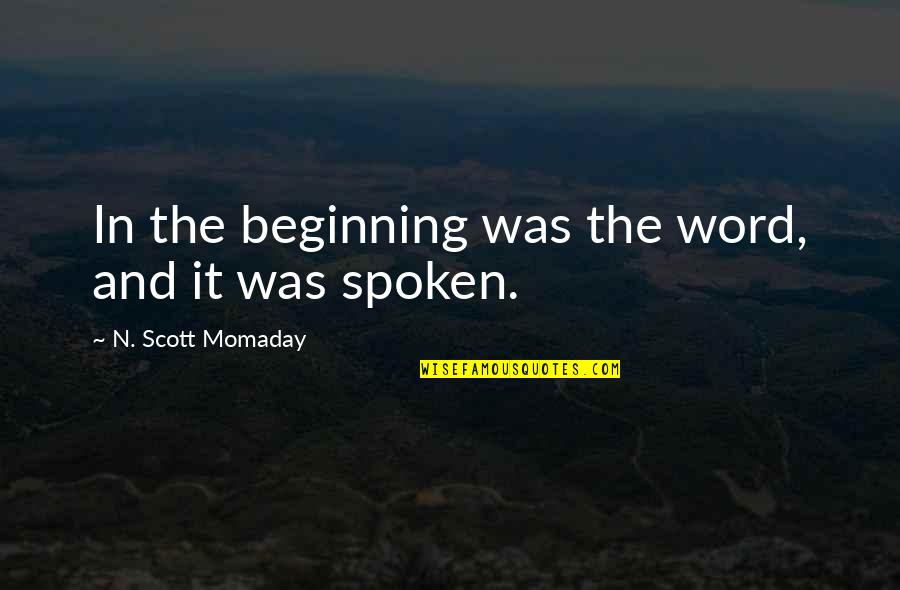 3 Word Quotes By N. Scott Momaday: In the beginning was the word, and it