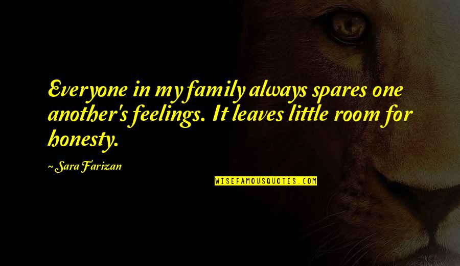 3 Word Sayings And Quotes By Sara Farizan: Everyone in my family always spares one another's