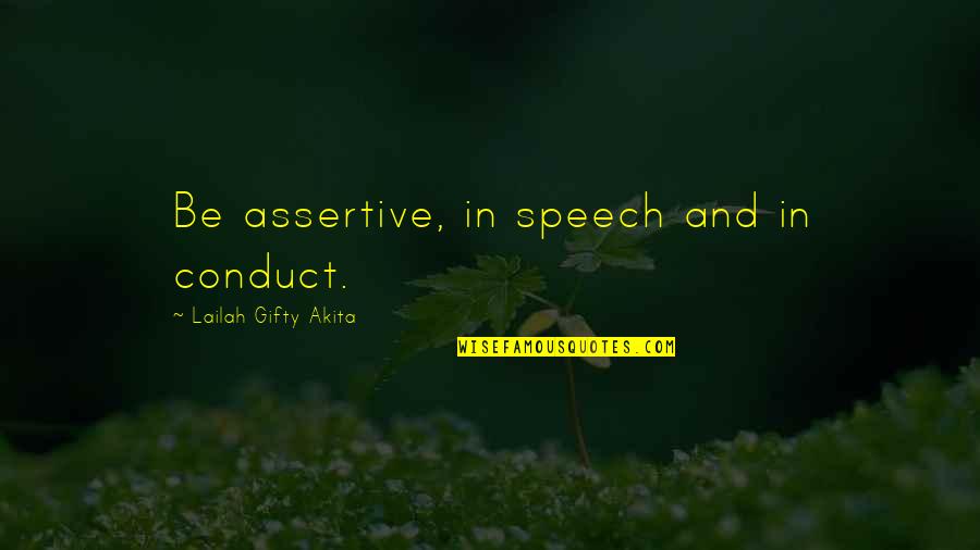 3 Words Beautiful Quotes By Lailah Gifty Akita: Be assertive, in speech and in conduct.