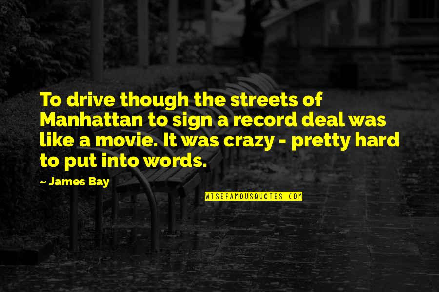3 Words Movie Quotes By James Bay: To drive though the streets of Manhattan to