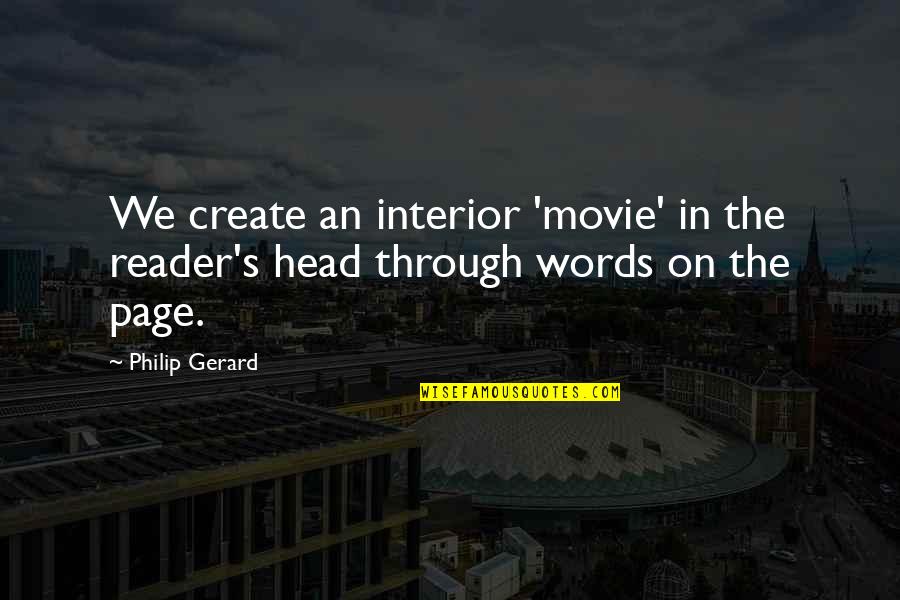 3 Words Movie Quotes By Philip Gerard: We create an interior 'movie' in the reader's