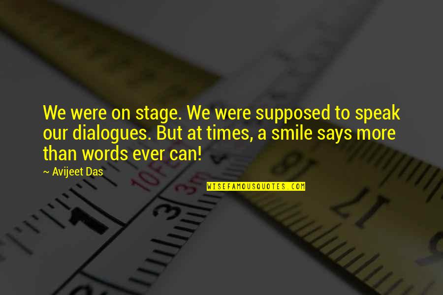 3 Words Smile Quotes By Avijeet Das: We were on stage. We were supposed to 3 Words Smile Quotes By Avijeet Das: We were on stage. We were supposed to