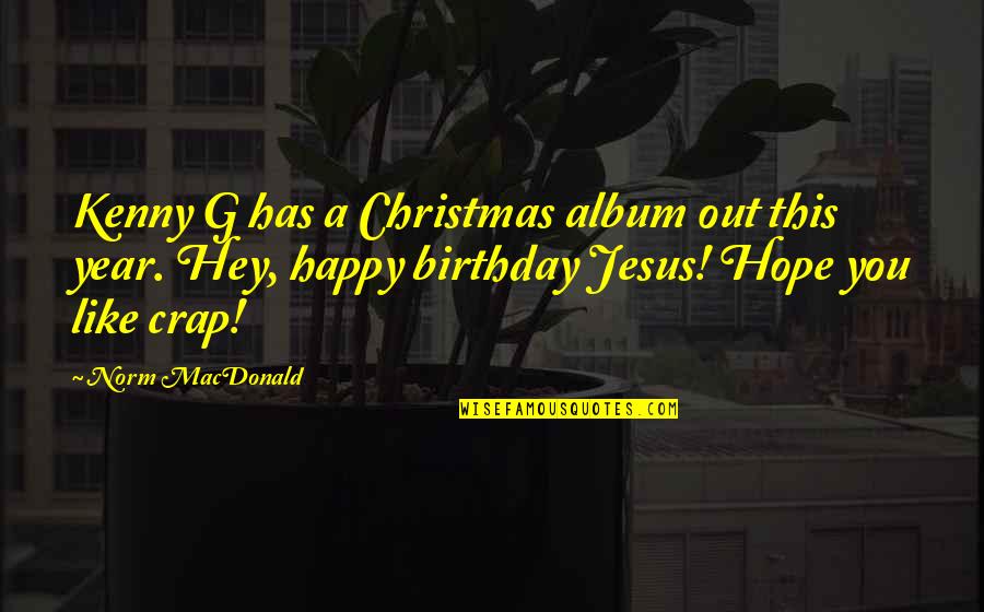 3 Year Birthday Quotes By Norm MacDonald: Kenny G has a Christmas album out this
