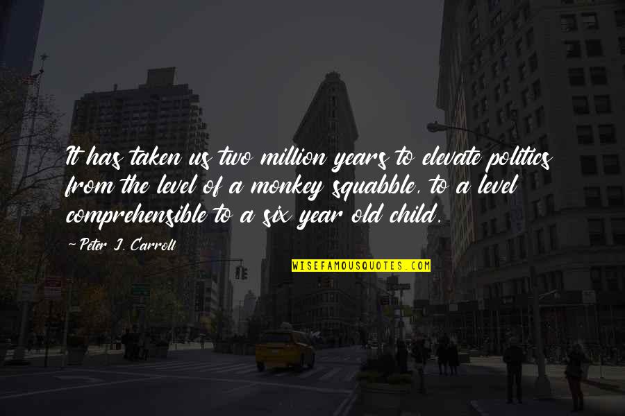 3 Year Old Child Quotes By Peter J. Carroll: It has taken us two million years to