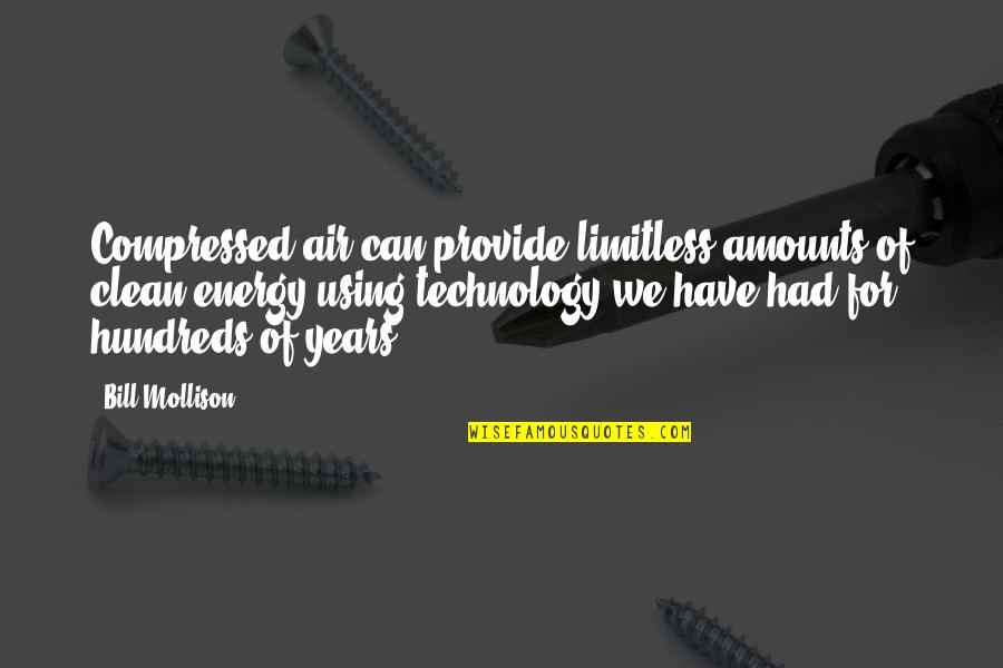3 Years Clean Quotes By Bill Mollison: Compressed air can provide limitless amounts of clean