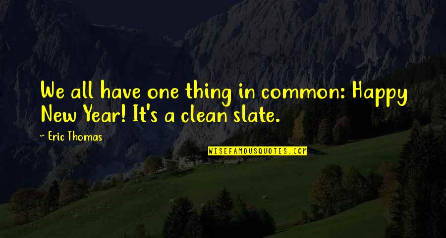 3 Years Clean Quotes By Eric Thomas: We all have one thing in common: Happy