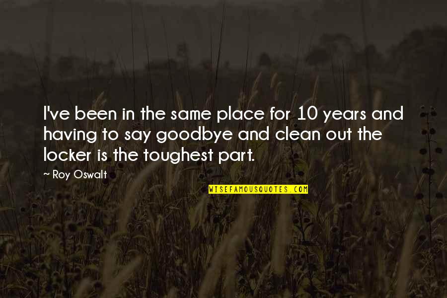 3 Years Clean Quotes By Roy Oswalt: I've been in the same place for 10 3 Years Clean Quotes By Roy Oswalt: I've been in the same place for 10