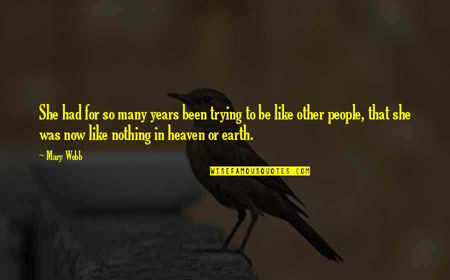 3 Years In Heaven Quotes By Mary Webb: She had for so many years been trying 3 Years In Heaven Quotes By Mary Webb: She had for so many years been trying