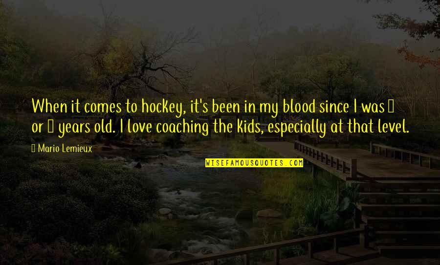 3 Years Love Quotes By Mario Lemieux: When it comes to hockey, it's been in