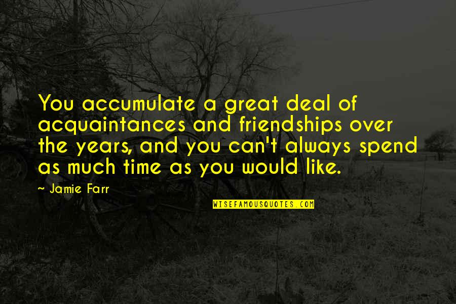3 Years Of Friendship Quotes By Jamie Farr: You accumulate a great deal of acquaintances and