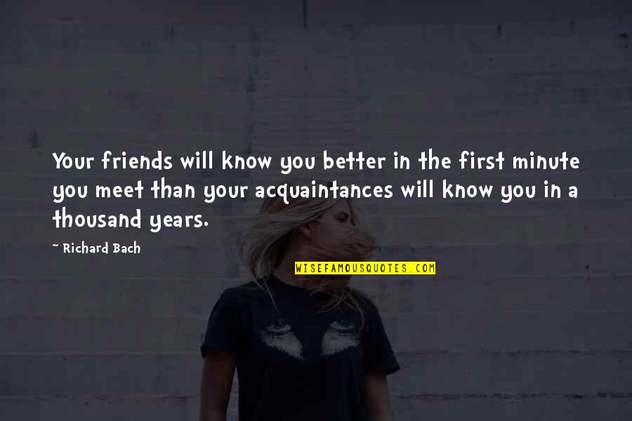 3 Years Of Friendship Quotes By Richard Bach: Your friends will know you better in the