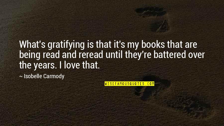 3 Years Of Love Quotes By Isobelle Carmody: What's gratifying is that it's my books that