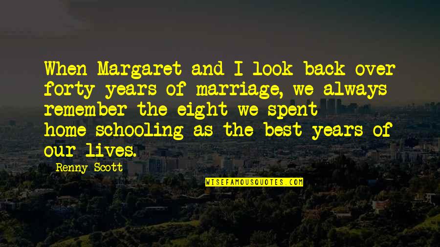 3 Years Of Marriage Quotes By Renny Scott: When Margaret and I look back over forty