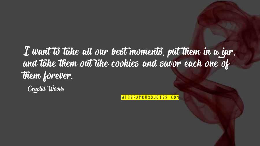 3 Years Of Motherhood Quotes By Crystal Woods: I want to take all our best moments,