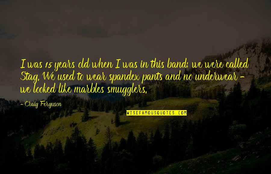 3 Years Old Quotes By Craig Ferguson: I was 15 years old when I was