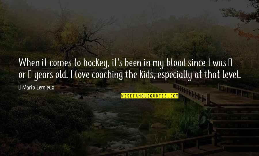 3 Years Old Quotes By Mario Lemieux: When it comes to hockey, it's been in