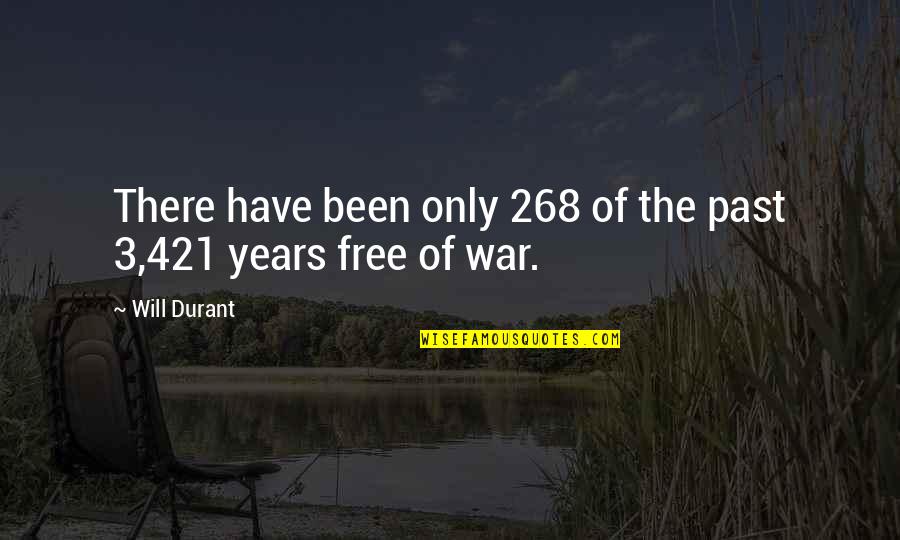 3 Years Past Quotes By Will Durant: There have been only 268 of the past
